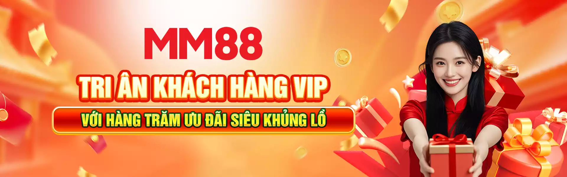 MM88 Tri Ân Khách Hàng VIP